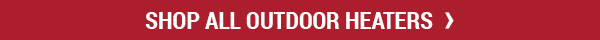 Shop All Outdoor Heaters