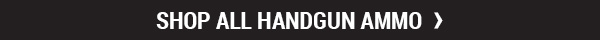 Shop All Handgun Ammo