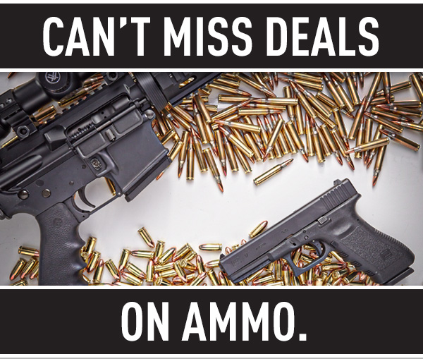 Can't Miss Deals on Ammo.