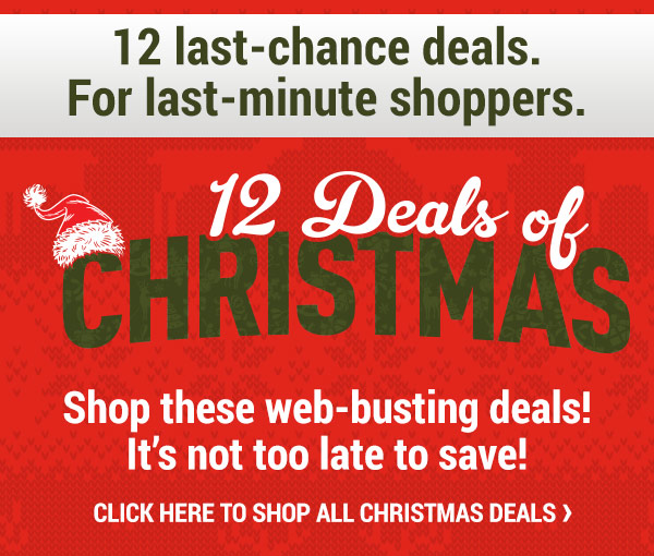 12 last-change deals. For the last-minute shoppers.
