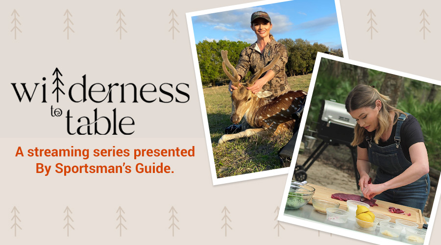 Wilderness to Table a streaming series presented by Sportsman's Guide.